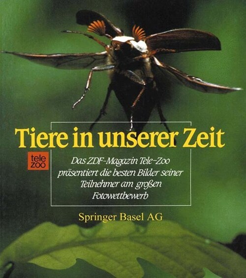 Tiere in unserer Zeit : Das beliebte ZDF-Magazin Tele-Zoo prasentiert die besten Bilder seiner Teilnehmer am groen Fotowettbewerb (Paperback)
