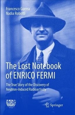 The Lost Notebook of Enrico Fermi: The True Story of the Discovery of Neutron-Induced Radioactivity (Paperback, Softcover Repri)