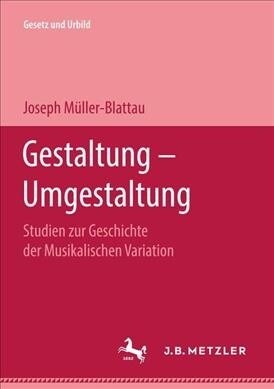 Gestaltung -- Umgestaltung: Studien Zur Geschichte Der Musikalischen Variation (Hardcover)