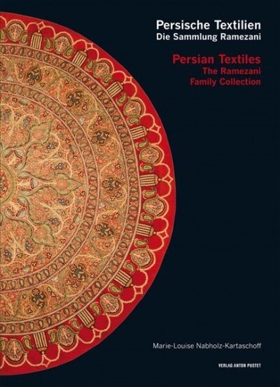 Persian Textiles. the Ramezani Family Collection: Persische Textilien. Die Sammlung Ramezani (Hardcover)