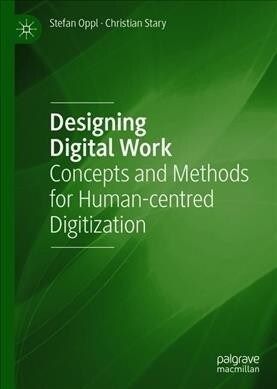 Designing Digital Work: Concepts and Methods for Human-Centered Digitization (Hardcover, 2019)