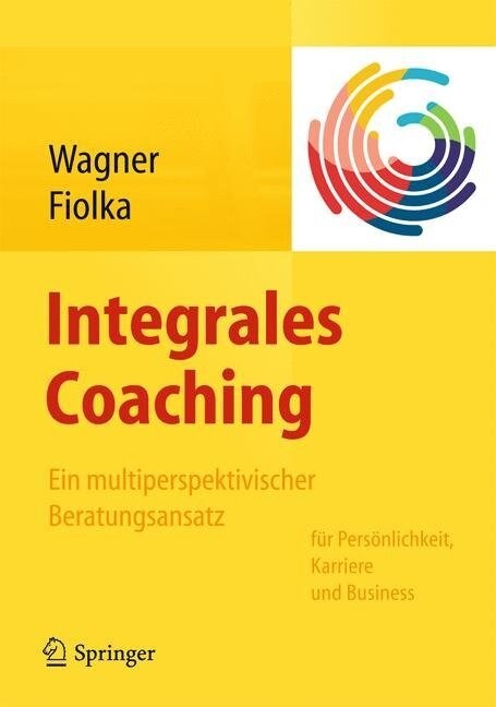 Integrales Coaching: Ein Multiperspektivischer Beratungsansatz F? Pers?lichkeit, Karriere, Business (Hardcover, 1. Aufl. 2025)