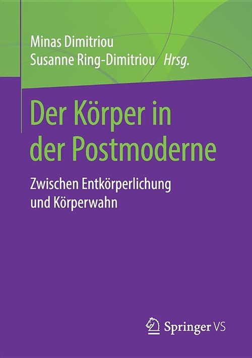 Der K?per in Der Postmoderne: Zwischen Entk?perlichung Und K?perwahn (Paperback, 1. Aufl. 2019)