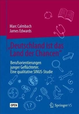 Deutschland Ist Das Land Der Chancen: Berufsorientierungen Junger Gefl?hteter. Eine Qualitative Sinus-Studie (Paperback, 1. Aufl. 2019)