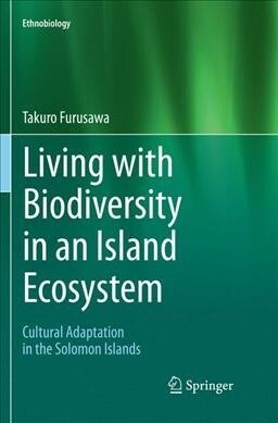 Living with Biodiversity in an Island Ecosystem: Cultural Adaptation in the Solomon Islands (Paperback, Softcover Repri)