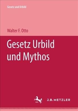 Gesetz Urbild und Mythos (Hardcover)