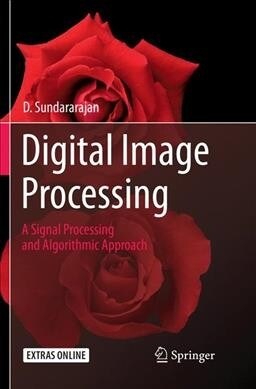 Digital Image Processing: A Signal Processing and Algorithmic Approach (Paperback, Softcover Repri)