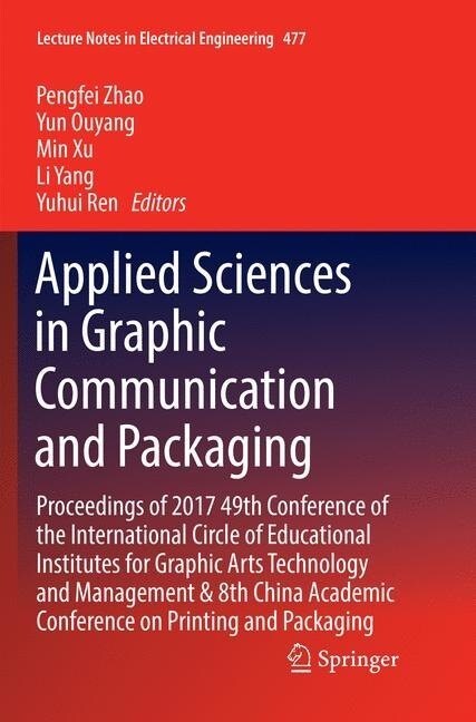 Applied Sciences in Graphic Communication and Packaging: Proceedings of 2017 49th Conference of the International Circle of Educational Institutes for (Paperback, Softcover Repri)