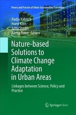 Nature-Based Solutions to Climate Change Adaptation in Urban Areas: Linkages Between Science, Policy and Practice (Paperback, Softcover Repri)