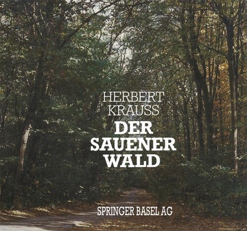 Der Sauener Wald : Das groe okologische Experiment des Chirurgen August Bier nach 70 Jahren (Paperback)