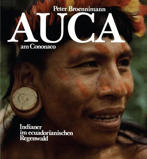 Auca am Cononaco : Indianer im ecuadorianischen Regenwald (Paperback)