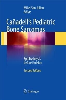 Ca?dells Pediatric Bone Sarcomas: Epiphysiolysis Before Excision (Paperback, 2, Softcover Repri)