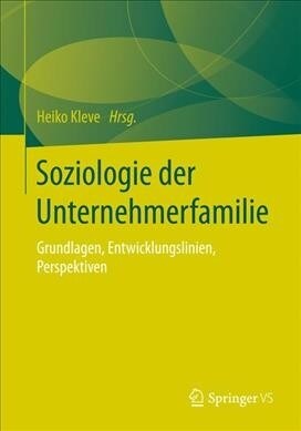 Soziologie Der Unternehmerfamilie: Grundlagen, Entwicklungslinien, Perspektiven (Paperback, 1. Aufl. 2019)