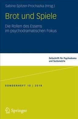 Brot Und Spiele: Die Rollen Des Essens Im Psychodramatischen Fokus (Paperback, 1. Aufl. 2018)