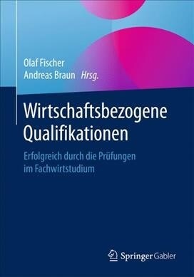 Wirtschaftsbezogene Qualifikationen: Erfolgreich Durch Die Pr?ungen Im Fachwirtstudium (Paperback, 1. Aufl. 2019)