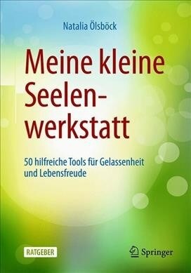 Meine Kleine Seelenwerkstatt: 50 Hilfreiche Tools F? Gelassenheit Und Lebensfreude (Paperback, 1. Aufl. 2019)