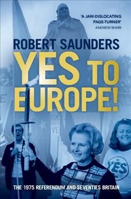 Yes to Europe! : The 1975 Referendum and Seventies Britain (Paperback)