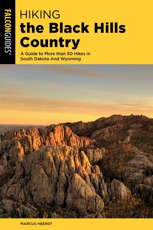 Hiking the Black Hills Country: A Guide to More Than 50 Hikes in South Dakota and Wyoming (Paperback, 3)
