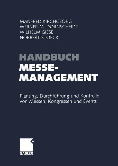 Handbuch Messemanagement : Planung, Durchfuhrung und Kontrolle von Messen, Kongressen und Events (Paperback)
