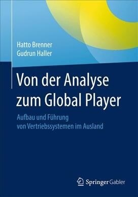 Von Der Analyse Zum Global Player: Aufbau Und F?rung Von Vertriebssystemen Im Ausland (Paperback, 1. Aufl. 2019)