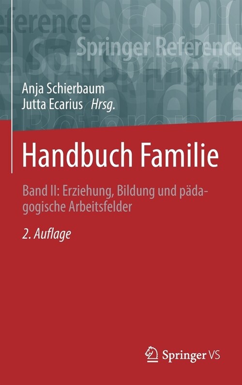 Handbuch Familie: Band II: Erziehung, Bildung Und P?agogische Arbeitsfelder (Hardcover, 2, 1. Aufl. 2022)