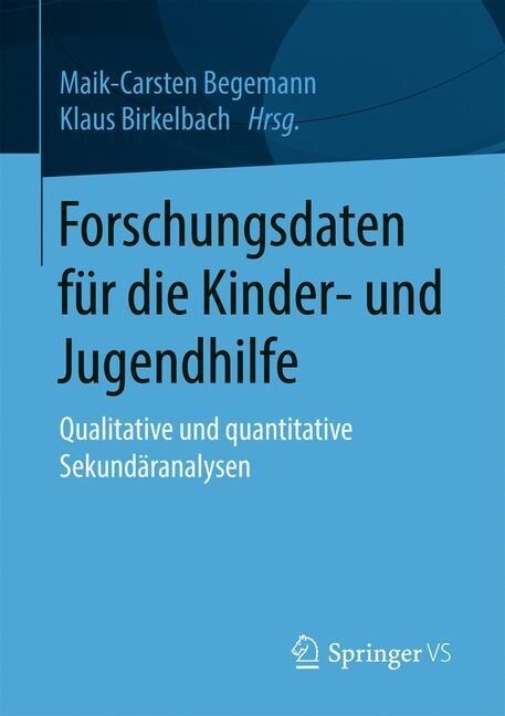Forschungsdaten F? Die Kinder- Und Jugendhilfe: Qualitative Und Quantitative Sekund?analysen (Paperback, 1. Aufl. 2019)