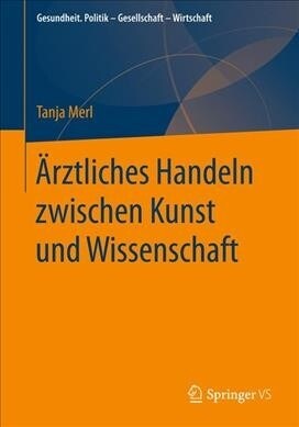 훣ztliches Handeln Zwischen Kunst Und Wissenschaft (Paperback, 1. Aufl. 2021)