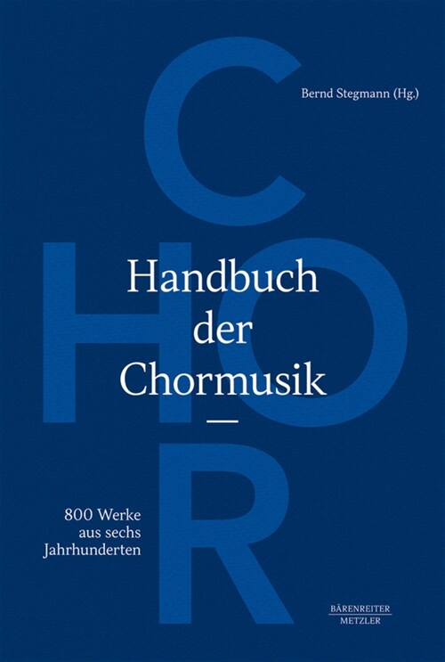 Handbuch Der Chormusik: 800 Werke Aus Sechs Jahrhunderten (Hardcover, 1. Aufl. 2022)