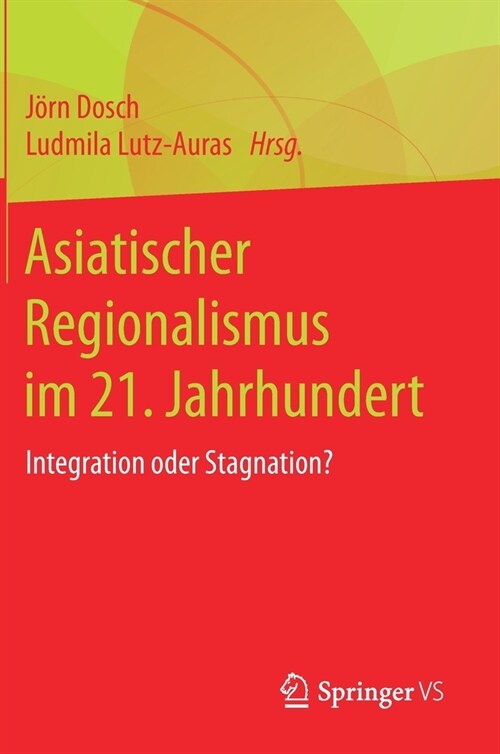 Asiatischer Regionalismus Im 21. Jahrhundert: Integration Oder Stagnation? (Hardcover, 1. Aufl. 2020)