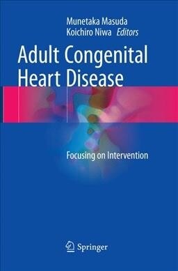 Adult Congenital Heart Disease: Focusing on Intervention (Paperback, Softcover Repri)