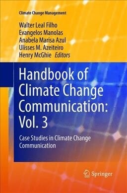 Handbook of Climate Change Communication: Vol. 3: Case Studies in Climate Change Communication (Paperback, Softcover Repri)