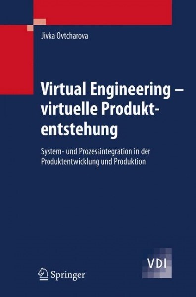 Virtual Engineering : Ganzheitliche Prozess- und IT-Systemintegration (Hardcover)