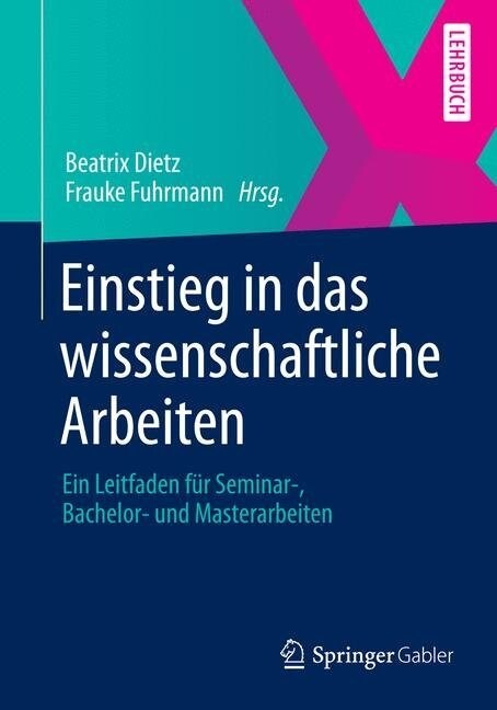 Einstieg in Das Wissenschaftliche Arbeiten: Ein Leitfaden F? Seminar-, Bachelor- Und Masterarbeiten (Paperback, 1. Aufl. 2022)