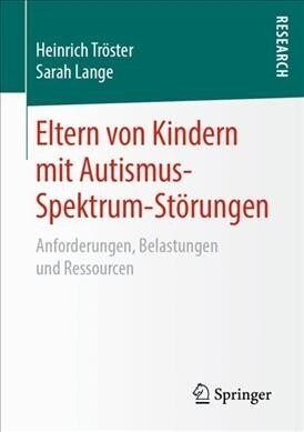 Eltern Von Kindern Mit Autismus-Spektrum-St?ungen: Anforderungen, Belastungen Und Ressourcen (Paperback, 1. Aufl. 2019)