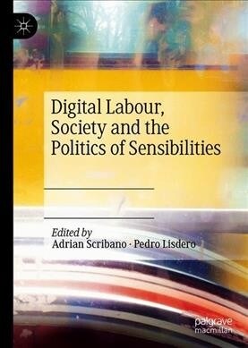 Digital Labour, Society and the Politics of Sensibilities (Hardcover)