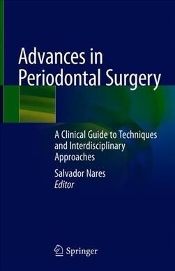 Advances in Periodontal Surgery: A Clinical Guide to Techniques and Interdisciplinary Approaches (Hardcover, 2020)