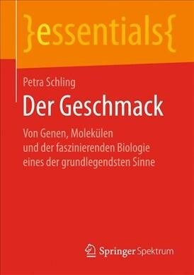 Der Geschmack: Von Genen, Molek?en Und Der Faszinierenden Biologie Eines Der Grundlegendsten Sinne (Paperback, 1. Aufl. 2019)