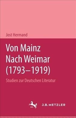 Von Mainz Nach Weimar (1793-1919): Studien Zur Deutschen Literatur (Hardcover)