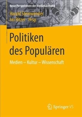 Politiken Des Popul?en: Medien - Kultur - Wissenschaft (Paperback, 1. Aufl. 2019)