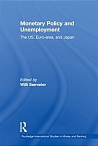 Monetary Policy and Unemployment : The US, Euro-area and Japan (Paperback)