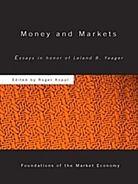 Money and Markets : Essays in Honor of Leland B. Yeager (Paperback)