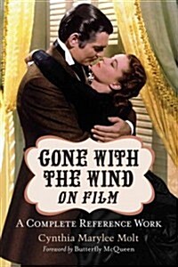 Gone with the Wind on Film: A Complete Reference Work (Paperback)