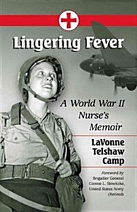 Lingering Fever: A World War II Nurses Memoir (Paperback)