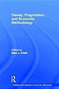 Dewey, Pragmatism and Economic Methodology (Paperback)