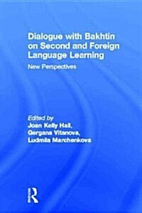 Dialogue With Bakhtin on Second and Foreign Language Learning : New Perspectives (Paperback)