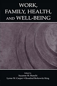 Work, Family, Health, and Well-being (Paperback)