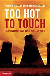 Too Hot to Touch : The Problem of High-Level Nuclear Waste (Hardcover)