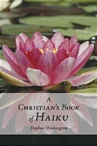 A Christians Book of Haiku (Hardcover)