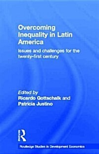Overcoming Inequality in Latin America : Issues and Challenges for the 21st Century (Paperback)