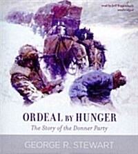 Ordeal by Hunger: The Story of the Donner Party (Audio CD)